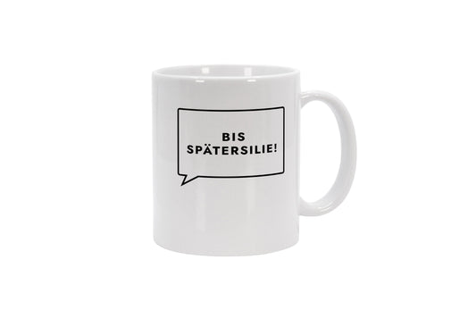 Tasse Bis Spätersilie!