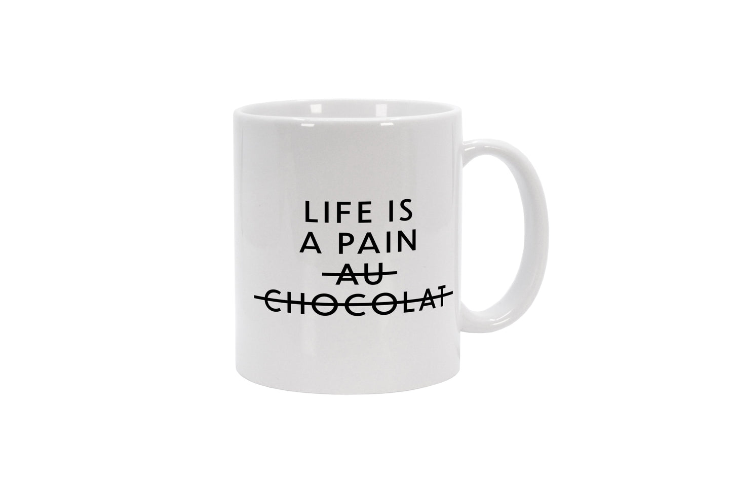 Tasse Life is a pain (au chocolat)