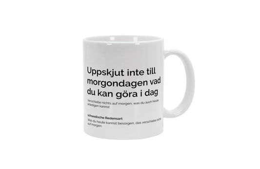 Tasse Uppskjut inte till morgondagen