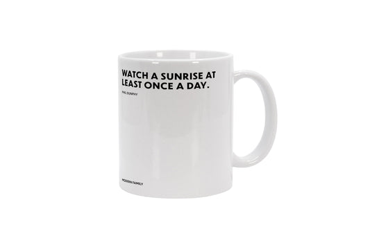 Tasse Watch the sunrise at least once a day. - Phil Dunphy - Modern Family