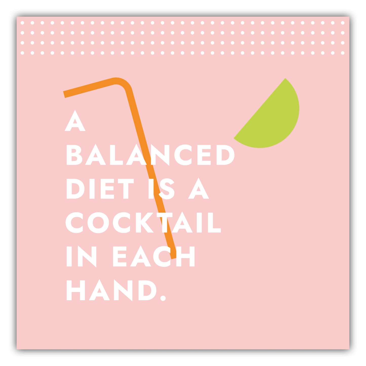 Poster A Balanced Diet Is A Cocktail In Each Hand