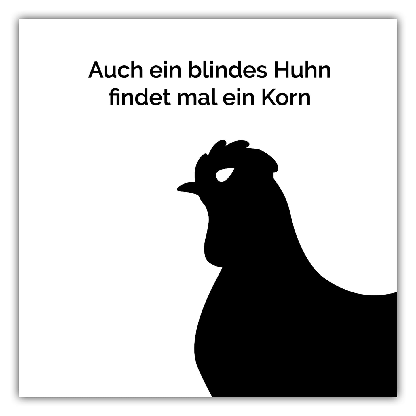 Poster Auch ein blindes Huhn findet mal ein Korn