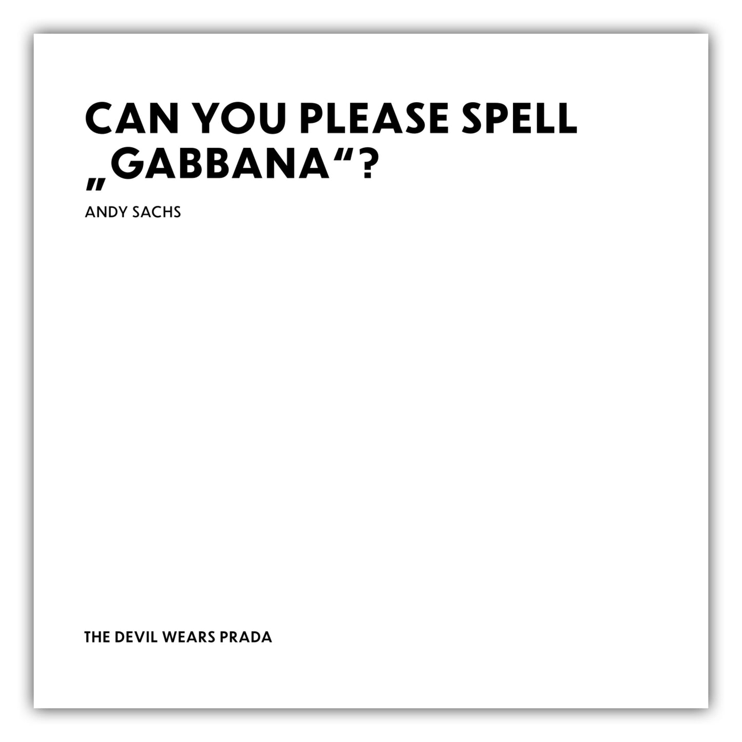 Poster Can you please spell "Gabbana"? - Andy Sachs - The Devil Wears Prada (Der Teufel trägt Prada)
