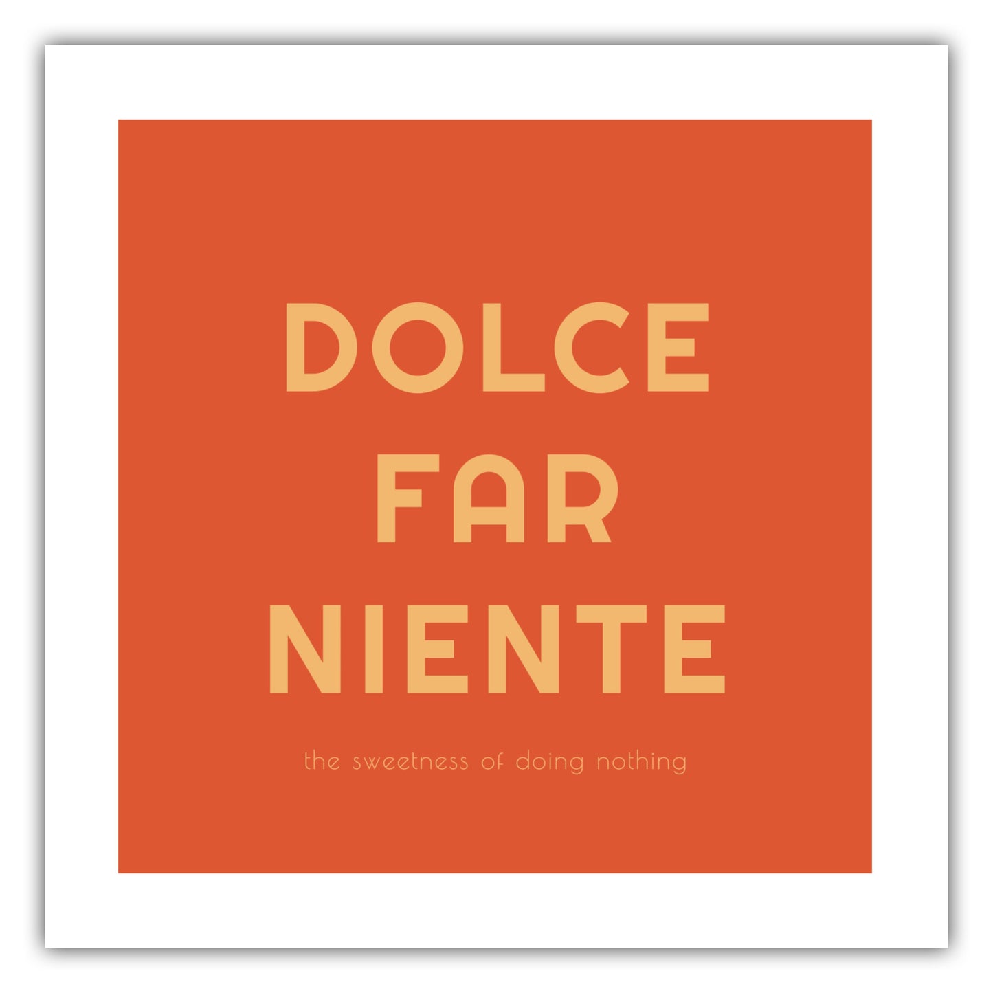 Poster Dolce Far Niente - The Sweetness Of Doing Nothing - La Dolce Vita Collection