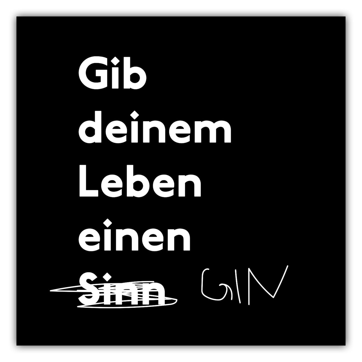 Poster Gib Deinem Leben einen Gin