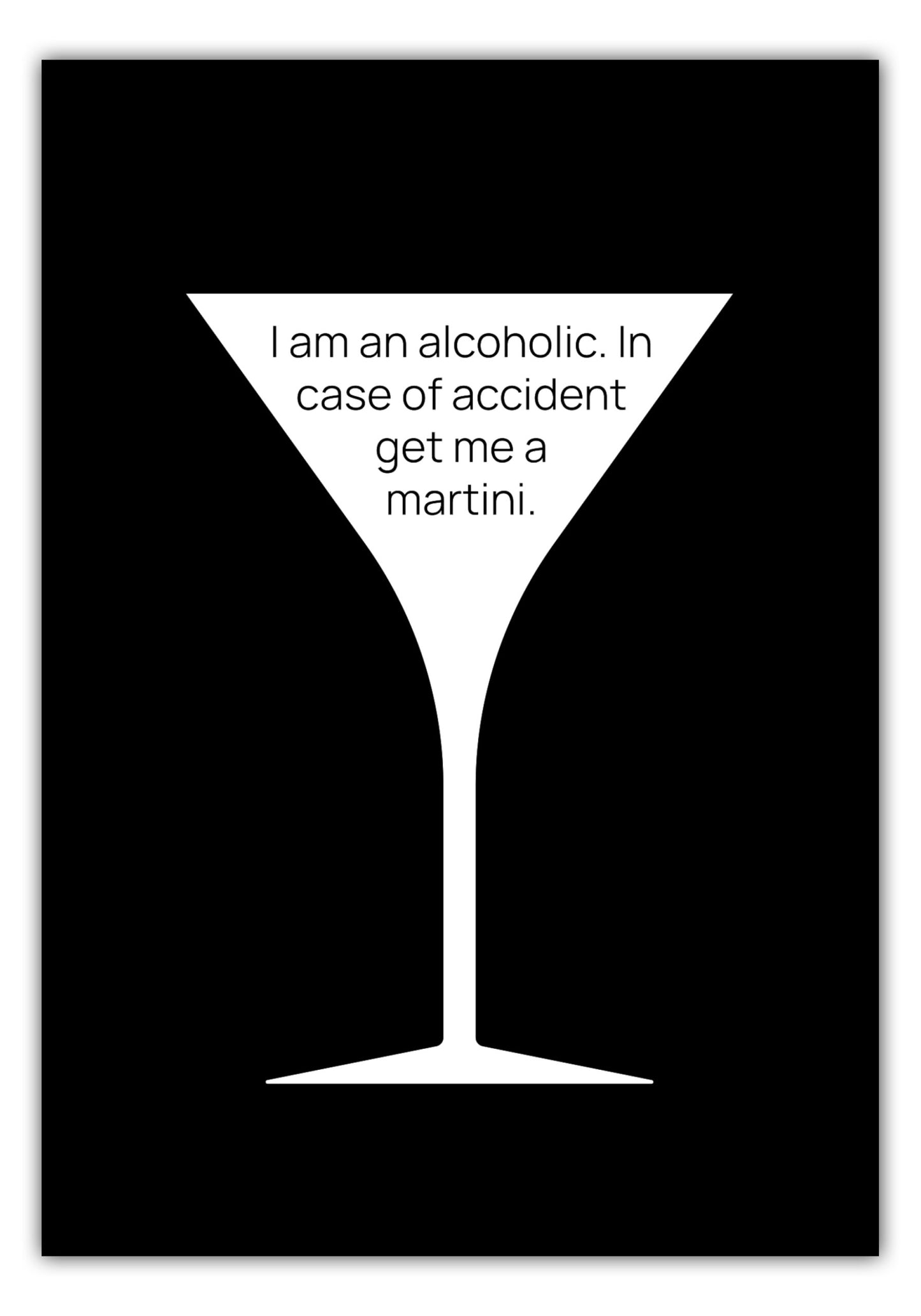 Poster I am an alcoholic. In case of accident get me a martini