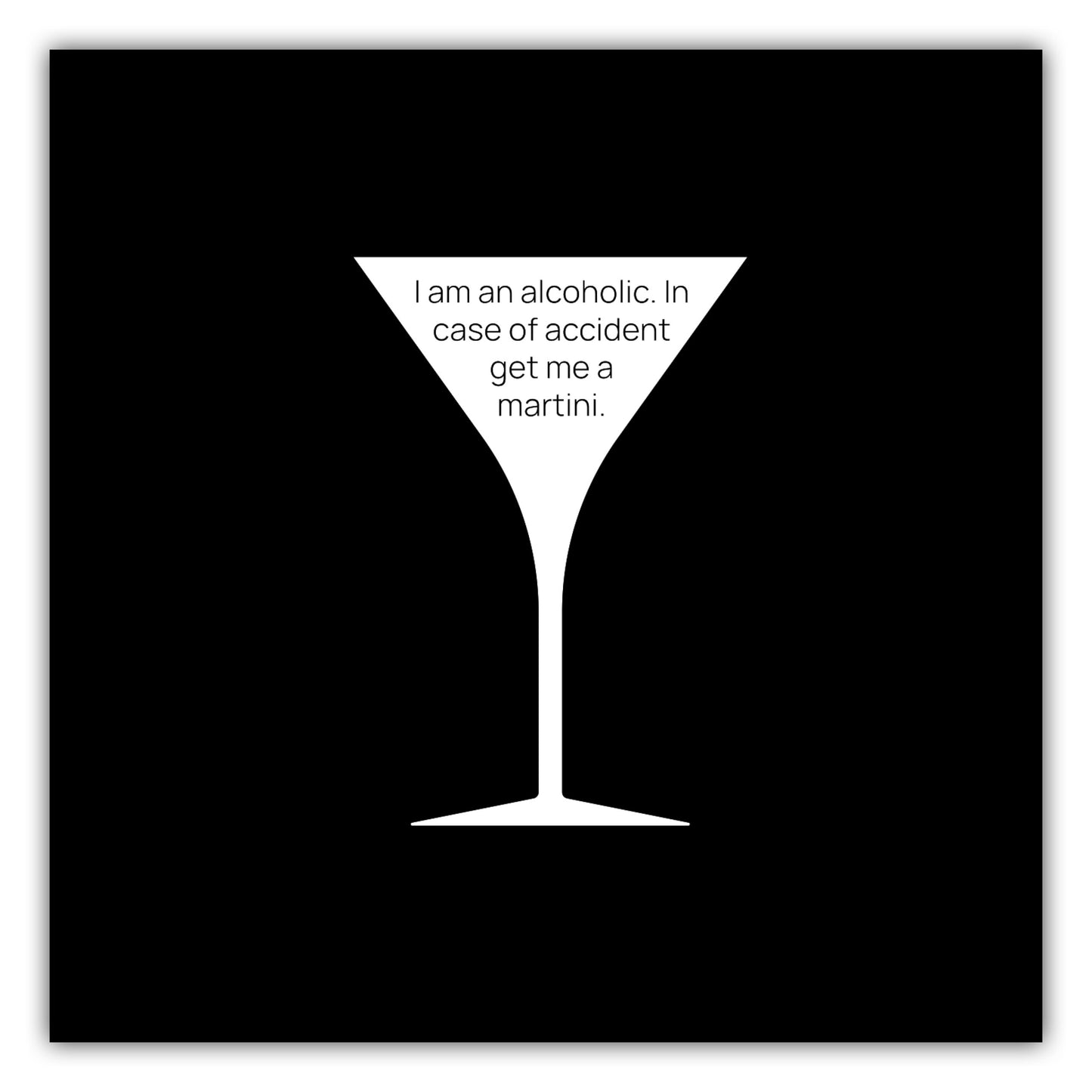 Poster I am an alcoholic. In case of accident get me a martini
