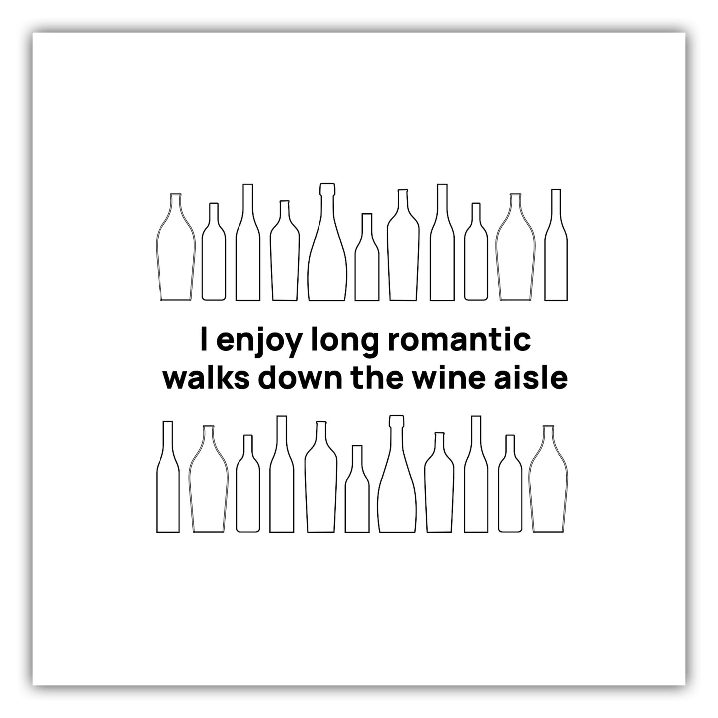 Poster I enjoy long romantic walks down the wine aisle