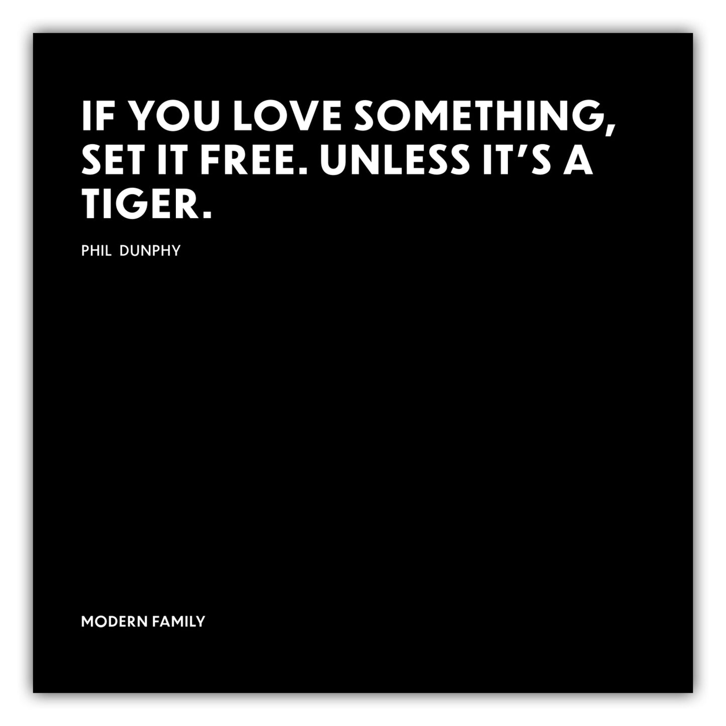Poster If you love something, set it free. Unless its a tiger. - Phil Dunphy - Modern Family