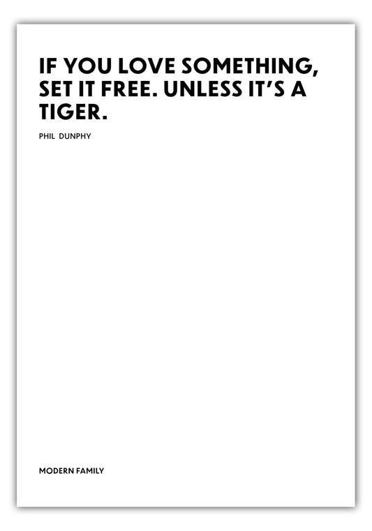 Poster If you love something, set it free. Unless its a tiger. - Phil Dunphy - Modern Family