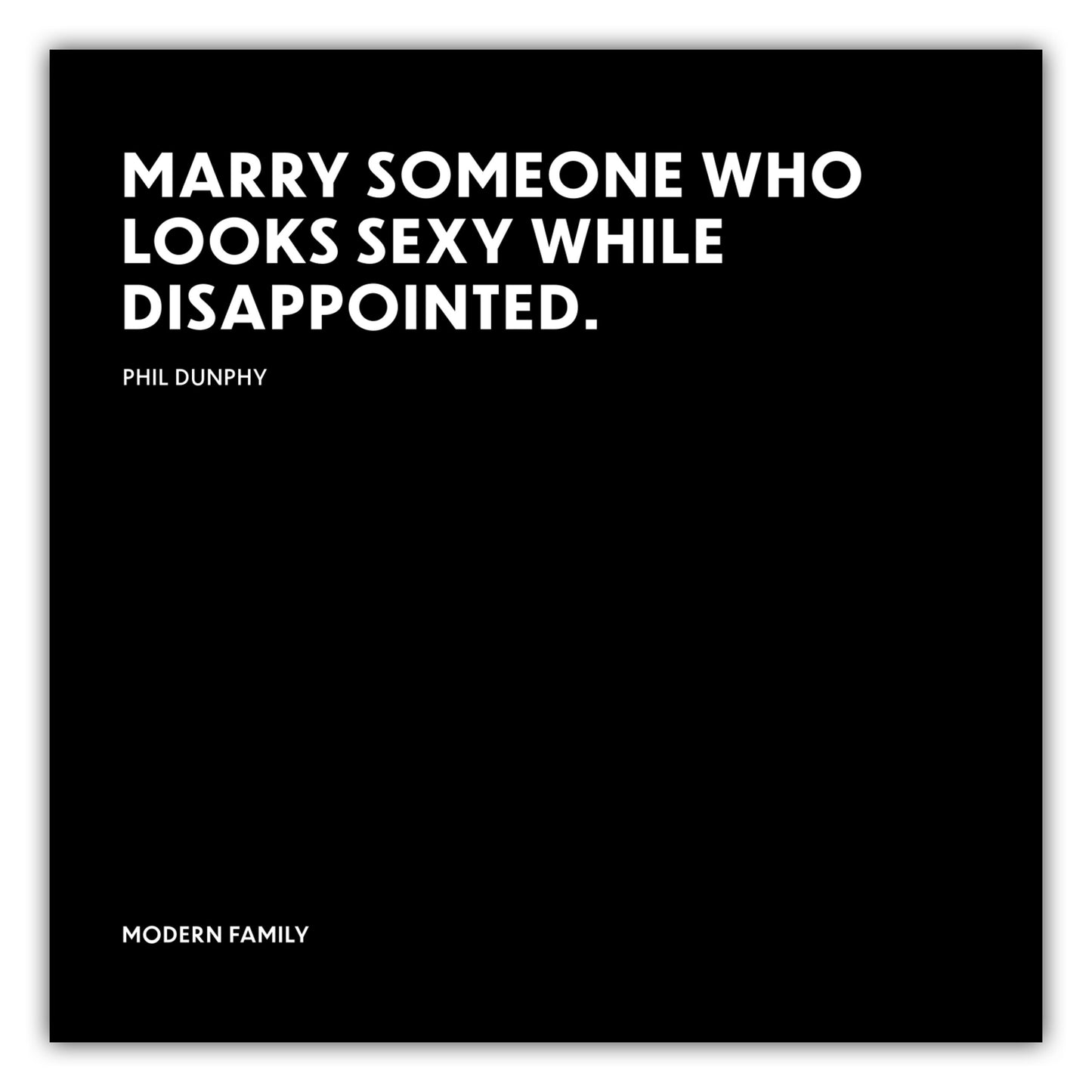 Poster Marry someone who looks sexy while disappointed. - Phil Dunphy - Modern Family