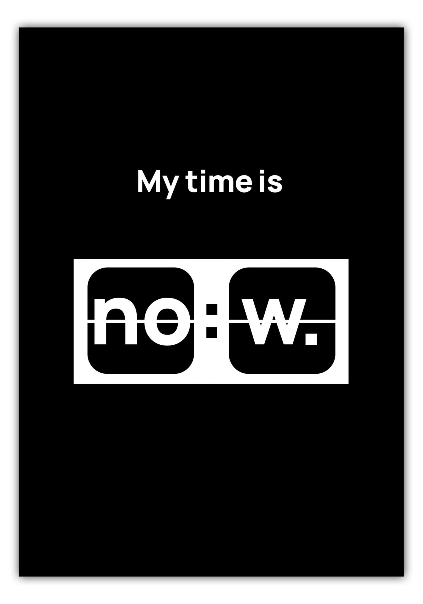 Poster My time is now #2