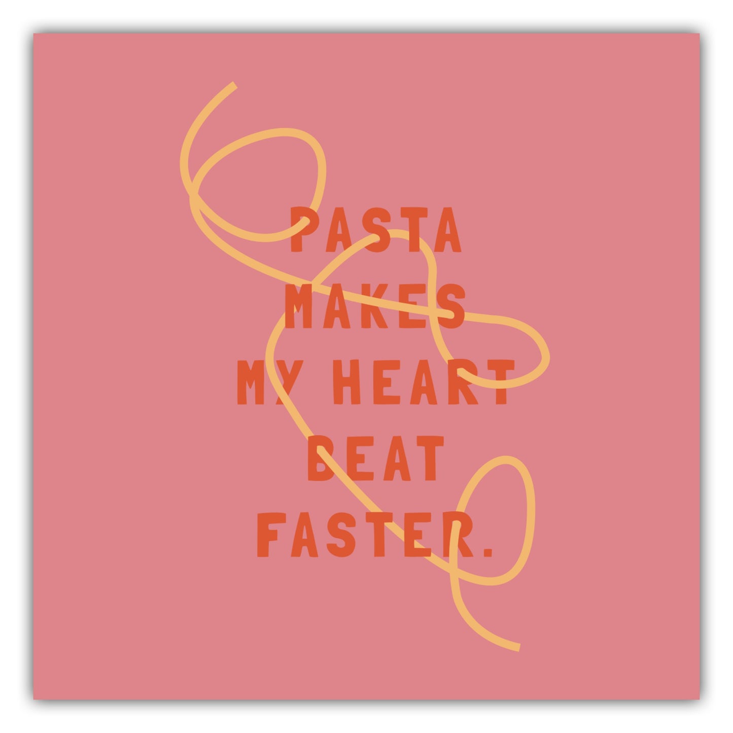 Poster Pasta Makes My Heart Beat Faster - La Dolce Vita Collection