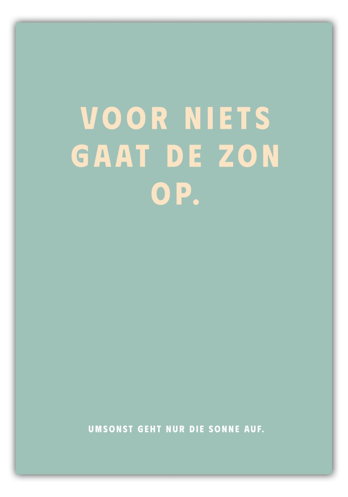 Poster Voor Niets Gaat De Zon Op. - Dreamy Dutch Collection