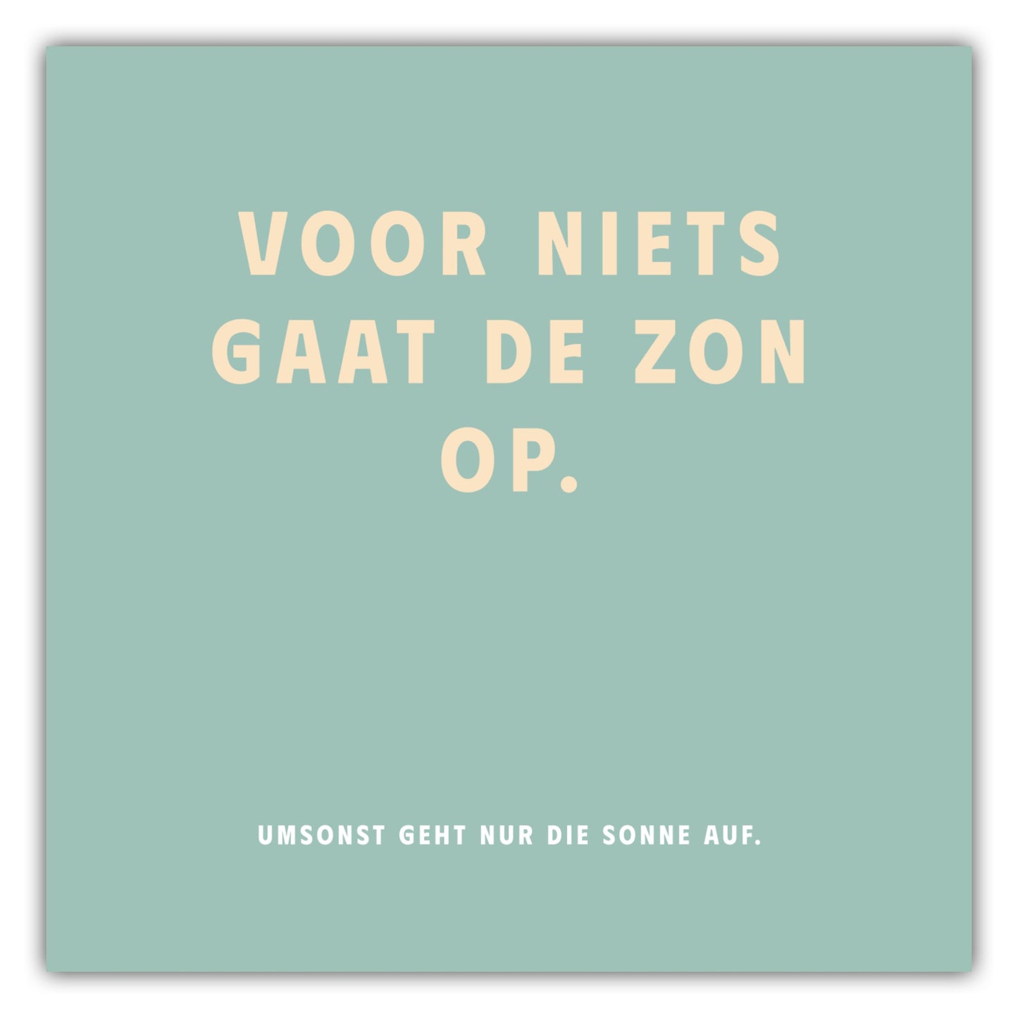 Poster Voor Niets Gaat De Zon Op. - Dreamy Dutch Collection
