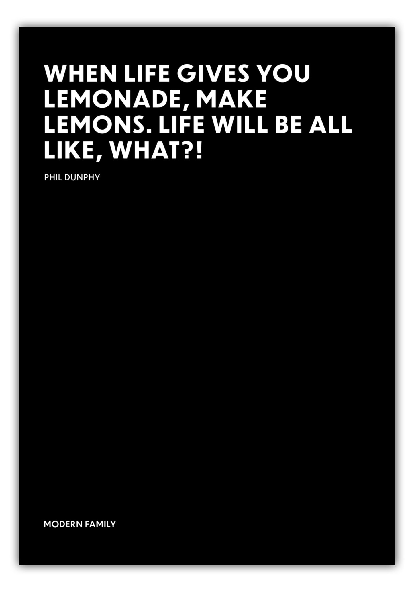 Poster When life gives you lemonade, make lemons. - Phil Dunphy - Modern Family