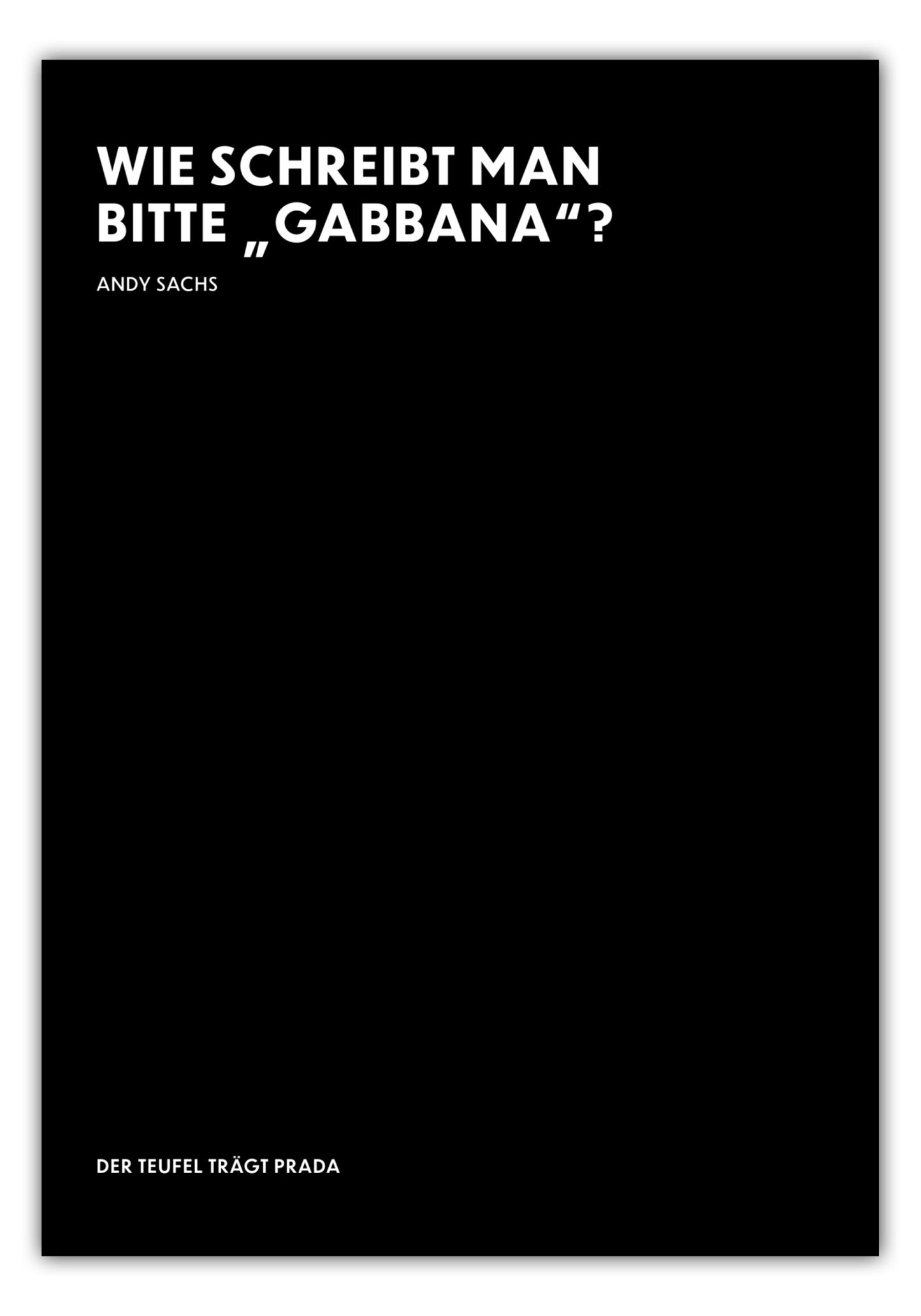 Poster Wie schreibt man bitte "Gabbana"? - Andy Sachs - The Devil Wears Prada (Der Teufel trägt Prada)