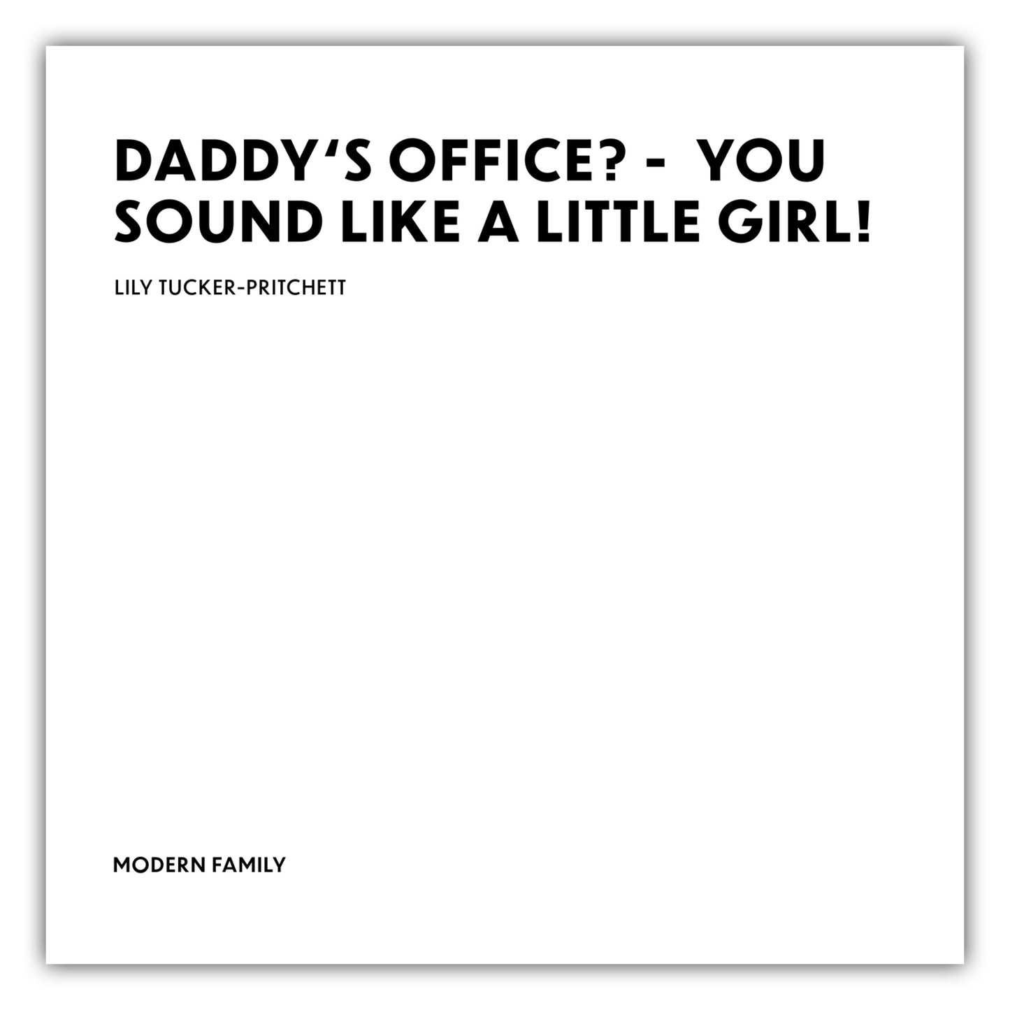 Poster You sound like a little girl! - Lily Tucker-Pritchett - Modern Family
